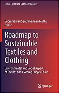 Roadmap to Sustainable Textiles and Clothing: Environmental and Social Aspects of Textiles and Clothing Supply Chain