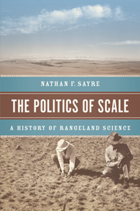 The Politics of Scale : A History of Rangeland Science