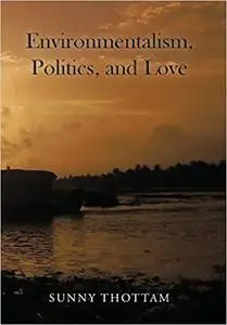 Environmentalism, Politics, and Love