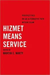 Hizmet Means Service: Perspectives on an Alternative Path within Islam (Repost)