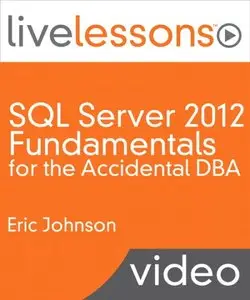 Livelessons - SQL Server 2012 Fundamentals for the Accidental DBA (Video Training)