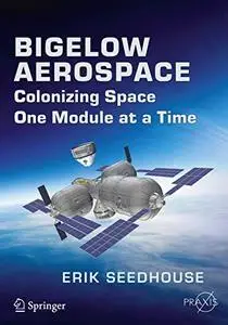 Bigelow Aerospace: Colonizing Space One Module at a Time