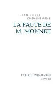 Jean-Pierre Chevènement, "La faute de M. Monnet : La République et l'Europe"