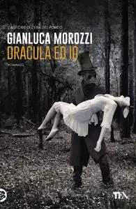 Gianluca Morozzi - Dracula ed io