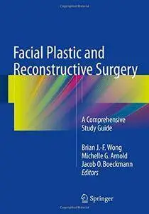 Facial Plastic and Reconstructive Surgery: A Comprehensive Study Guide