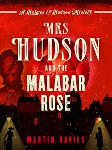 «Mrs Hudson and the Malabar Rose» by Martin Davies