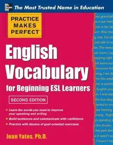 Practice Makes Perfect: English Vocabulary for Beginning ESL Learners, 2nd Edition