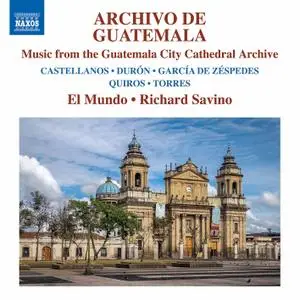 El Mundo & Richard Savino - Archivo de Guatemala: Music from the Guatemala City Cathedral Archive (2021)