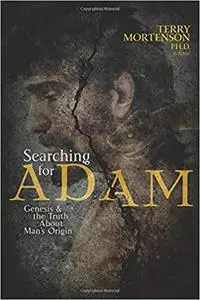 Searching for Adam: Genesis & the Truth About Man's Origin