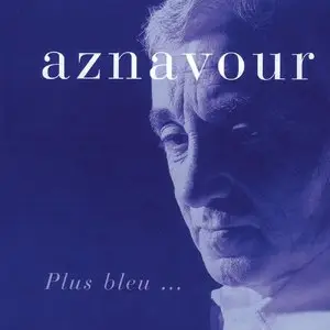 Charles Aznavour - Plus bleu... (1997) [Reissue 2004] MCH SACD ISO + Hi-Res FLAC