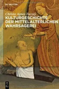 Christa Agnes Tuczay, "Kulturgeschichte der mittelalterlichen Wahrsagerei"