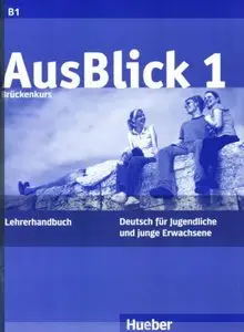 AusBlick 1. Deutsch für Jugendliche und junge Erwachsene: Lehrerhandbuch