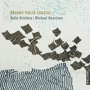 Bella Hristova & Michael Houstoun - Brahms Violin Sonatas (2023) [Official Digital Download 24/96]