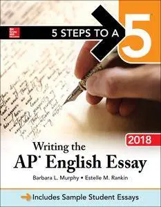 5 Steps to a 5: Writing the AP English Essay 2018, 7th Edition