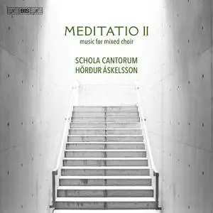 Schola Cantorum Reykjavicensis & Hörður Áskelsson - Meditatio II: Music for Mixed Choir (2023)
