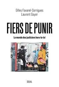 Gilles Favarel-Garrigues, Laurent Gayer, "Fiers de punir : Le monde des justiciers hors-la-loi"