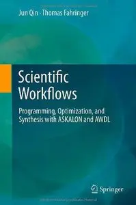 Scientific Workflows: Programming, Optimization, and Synthesis with ASKALON and AWDL