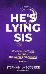 He's Lying Sis: Uncover the Truth Behind His Words and Actions
