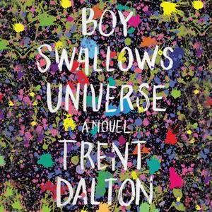«Boy Swallows Universe» by Trent Dalton
