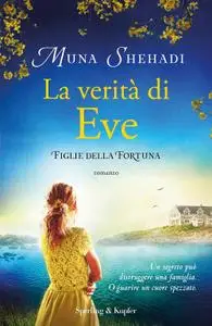 Muna Shehadi - La verità di Eve. Figlie della fortuna (Vol. 2)