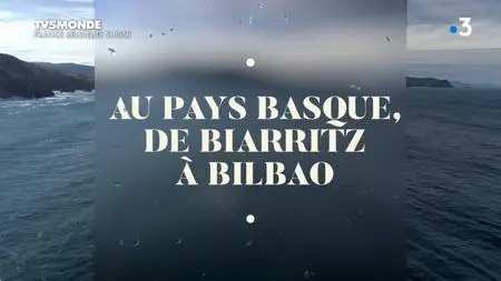 TV5Monde Thalassa - Au Pays basque, de Biarritz à Bilbao (2019)
