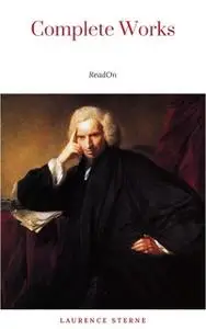 «Laurence Sterne: The Complete Novels (The Greatest Writers of All Time)» by Laurence Sterne