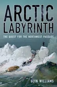 Arctic Labyrinth: The Quest for the Northwest Passage (repost)