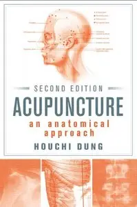Acupuncture: An Anatomical Approach, 2nd edition 