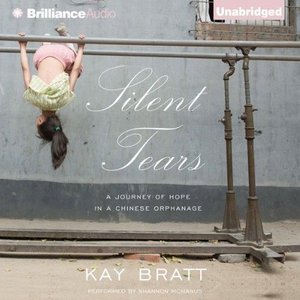 Silent Tears: A Journey of Hope in a Chinese Orphanage (Audiobook)