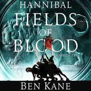 «Hannibal - Fields of Blood» by Ben Kane