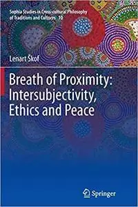 Breath of Proximity: Intersubjectivity, Ethics and Peace (Repost)