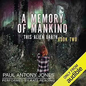 A Memory of Mankind: This Alien Earth, Book 2 [Audiobook]