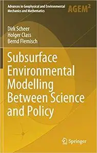 Subsurface Environmental Modelling Between Science and Policy