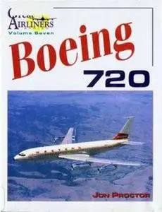 Boeing 720 (Great Airliners Series Volume Seven) (Repost)