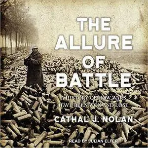 The Allure of Battle: A History of How Wars Have Been Won and Lost [Audiobook]