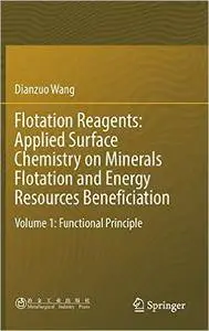 Flotation Reagents: Applied Surface Chemistry on Minerals Flotation and Energy Resources Beneficiation: Volume 1