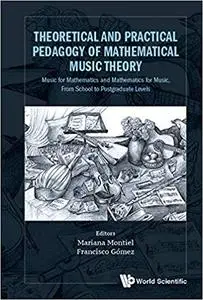 Theoretical and Practical Pedagogy of Mathematical Music Theory