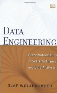 Data Engineering: Fuzzy Mathematics in Systems Theory and Data Analysis