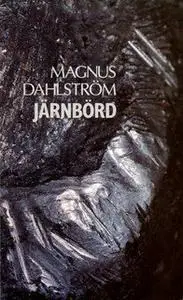 «Järnbörd» by Magnus Dahlström
