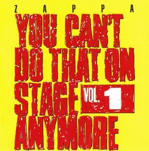 Frank Zappa - You Can't Do That On Stage Anymore. Vol. 1 (1988) [2CD] {2012 UMe Remaster}