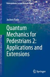 Quantum Mechanics for Pedestrians 2: Applications and Extensions (repost)