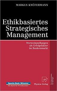 Ethikbasiertes Strategisches Management: Werteeinstellungen als Erfolgsfaktor im Bankenmarkt