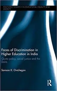 Faces of Discrimination in Higher Education in India: Quota policy, social justice and the Dalits