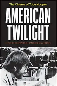 American Twilight: The Cinema of Tobe Hooper