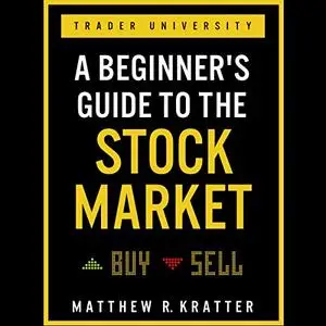 A Beginner's Guide to the Stock Market: Everything You Need to Start Making Money Today [Audiobook]