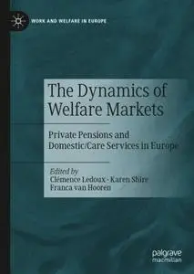 The Dynamics of Welfare Markets: Private Pensions and Domestic/Care Services in Europe