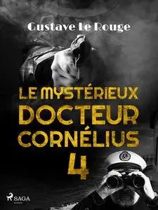 «Le Mystérieux Docteur Cornélius 4» by Gustave Le Rouge