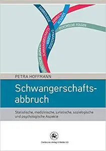 Schwangerschaftsabbruch: Statistische, medizinische, juristische, soziologische und psychologische Aspekte (Repost)