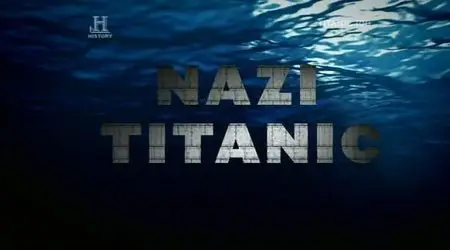History Channel - Nazi Titanic (2012)