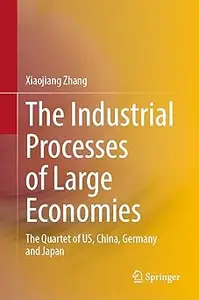 The Industrial Processes of Large Economies: The Quartet of US, China, Germany and Japan